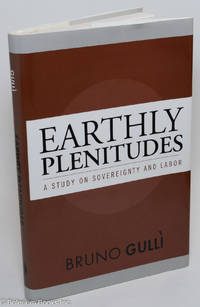 cover of Earthly Plenitudes; a study on sovereignty and labor