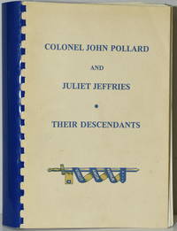 COLONEL JOHN POLLARD AND JULIET JEFFRIES, THEIR DESCENDANTS