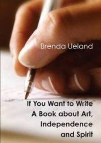 image of If You Want to Write: A Book about Art, Independence and Spirit