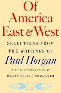 image of Of America East and West : Selections from the Writings of Paul Horgan