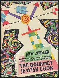 The Gourmet Jewish Cook: Experience A World Of Flavors You Never Thought Possible In Your Kosher Kitchen