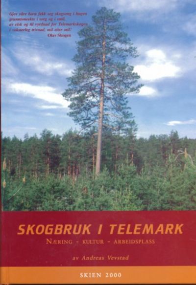 Skogbruk i Telemark. Næring - kultur -…