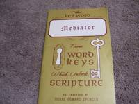 The Key Word - Mediator - From Word Keys Which Unlock Scripture