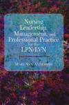 Nursing Leadership, Management, and Professional Practice For the Lpn/Lvn