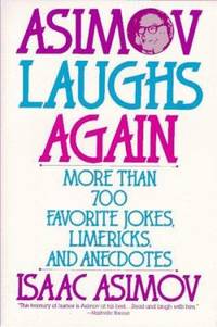 Asimov Laughs Again: More Than 700 Jokes, Limericks, and Anecdotes