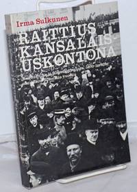 image of Raittius Kansalais-Uskontona: Raittiusliike ja järjestäytyminen 1870-luvulta suurlakon jälkeisiin vuosiin