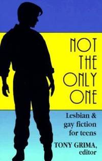 Not the Only One : Lesbian and Gay Fiction for Teens