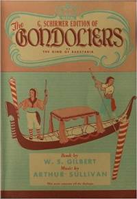 The Gondoliers, or the King of Barataria by W. S. GilbertMusic, Arthur Sullivan