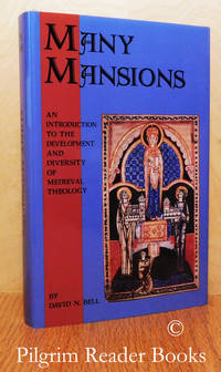 Many Mansions: An Introduction to the Development and Diversity of  Medieval Theology, West and East. by Bell, David N - 1996