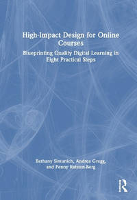 High-Impact Design for Online Courses: Blueprinting Quality Digital Learning in Eight Practical...