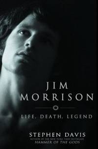 Jim Morrison : Life, Death, Legend by Stephen Davis - 2004