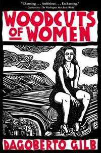 Woodcuts of Women: Stories de Gilb, Dagoberto - 2002