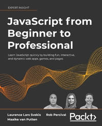 JavaScript from Beginner to Professional: Learn JavaScript quickly by building fun, interactive,...