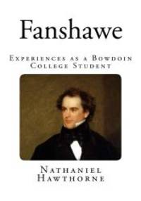 Fanshawe: Experiences as a Bowdoin College Student by Nathaniel Hawthorne - 2014-09-03