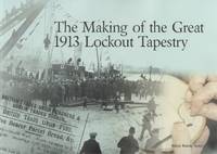 The Making of the Great 1913 Lockout Tapestry.