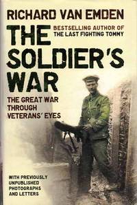 The Soldier's War. The Great War Through Veteran's Eyes
