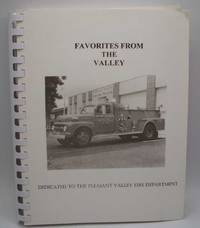 Favorites from the Valley: A Collection of Favorite Recipes Dedicated to the Firefighters, EMT's and Paramedics of Pleasant Valley, Missouri