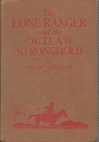 The Lone Ranger and the Outlaw Stronghold by Fran Striker - Hardcover - 1st - 1938 - from Bujoldfan (SKU: 10061701loneranger4ar)