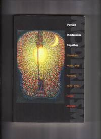 Putting Modernism Together: Literature, Music, and Painting, 1872-1927 by Daniel Albright - Paperback - 2015 - from Ultramarine Books (SKU: 004813)