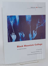 cover of Black Mountain College: An Exhibition Series. Its Time and Place; Experiments in Material and Form; Collaborations and Interdisciplinary Dialogues