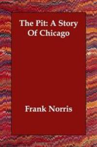 The Pit: A Story Of Chicago by Frank Norris - 2006-11-15