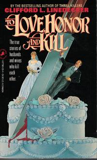 image of To Love Honor And Kill True Stories of Husbands and Wives Who Kill Each Other
