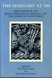 The Seminary at 100: Reflections on the Jewish Theological Seminary and the Conservative Movement.