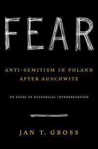 Fear : Anti-Semitism in Poland after Auschwitz