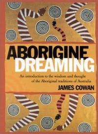 Aborigine Dreaming : An Introduction to the Wisdom and Magic of the Aboriginal Traditions