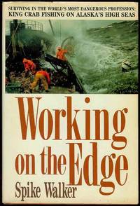 image of Working on the Edge - Surviving in the World's Most Dangerous Profession King Crab Fishing on Alaska's High Seas