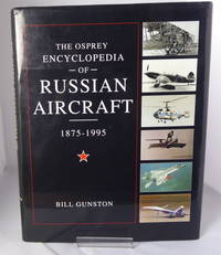 The Osprey Encyclopedia of Russian Aircraft. 1875-1995