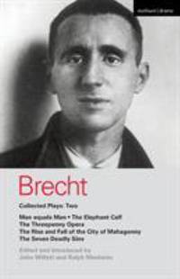 Brecht Collected Plays: 2 No. 2 : Man Equals Man; Elephant Calf; Threepenny Opera; Mahagonny;...