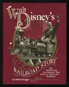 Walt Disney's Railroad Story: The Small-Scale Fascination That Led to a  Full-Scale Kingdom