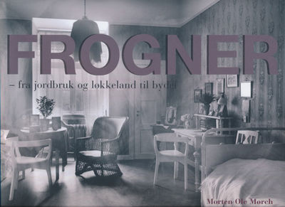 Frogner - fra jordbruk og løkkeland til bydel.
