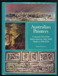 AUSTRALIAN PAINTERS Colonial 1788-1880. Impressionists 1881-1930. Modern  1931-1970