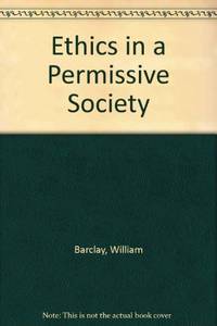 Ethics in a Permissive Society by Barclay, William