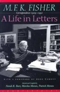 M.F.K. Fisher: A Life in Letters : Correspondence 1929-1991 by M. F. K. Fisher - 1997-04-08