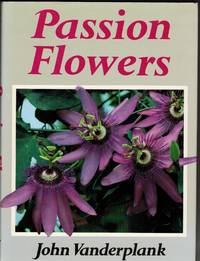 Passion Flowers and Passion Fruit. by JOHN: VANDERPLANK - Hardcover - from R.G. Watkins Books and Prints (SKU: RGW20861)