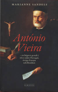ANTÓNIO VIEIRA - en högrest gestalt i 1600-talets…
