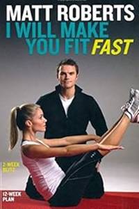 Matt Roberts: I Will Make You Fit Fast