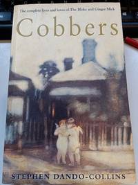 Cobbers : The complete lives and loves of The Bloke and Ginger Mick