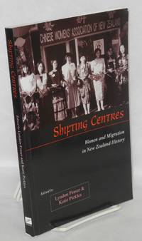 Shifting Centres Women and Migration in New Zealand History by Fraser, Lyndon & Katie Pickles (eds.) - 2002