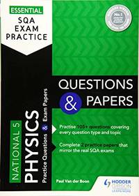 Essential SQA Exam Practice: National 5 Physics Questions and Papers: From the publisher of How...