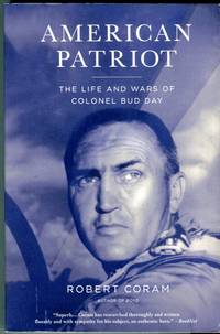 American Patriot: The Life and Wars of Colonel Bud Day by Robert Coram - Paperback - 1st paperback printing - 2007 - from Barbarossa Books Ltd. (SKU: 72267)