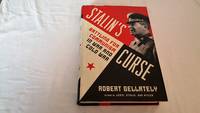 Stalin's Curse; Battling for Communism in War and Cold War by Robert Gellately - First Edition - 2013 - from Corliss Books (SKU: 013695)