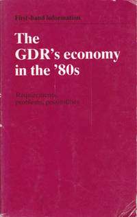 The GDR's Economy in the '80s: Requirements, Problems, Possibilities