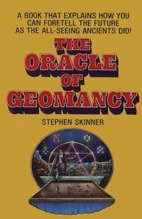 The Oracle Of Geomancy: Practical Techniques Of Earth Divination by Stephen Skinner