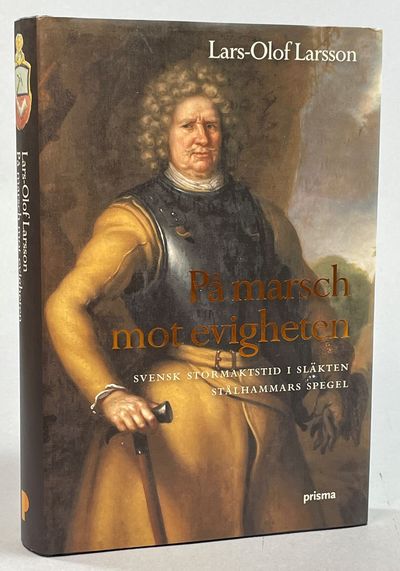 På marsch mot evigheten. Svensk stormaktstid i…