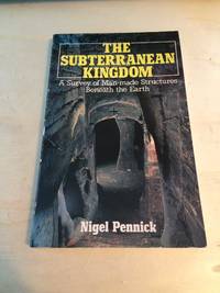 The Subterranean Kingdom: A Survey of Man-made Structures Beneath the Earth by Nigel Pennick - 1981