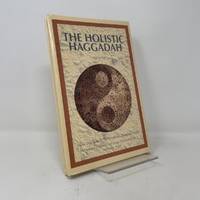 The Holistic Haggadah: How Will You Be Different This Passover Night? Traditional Haggadah with...